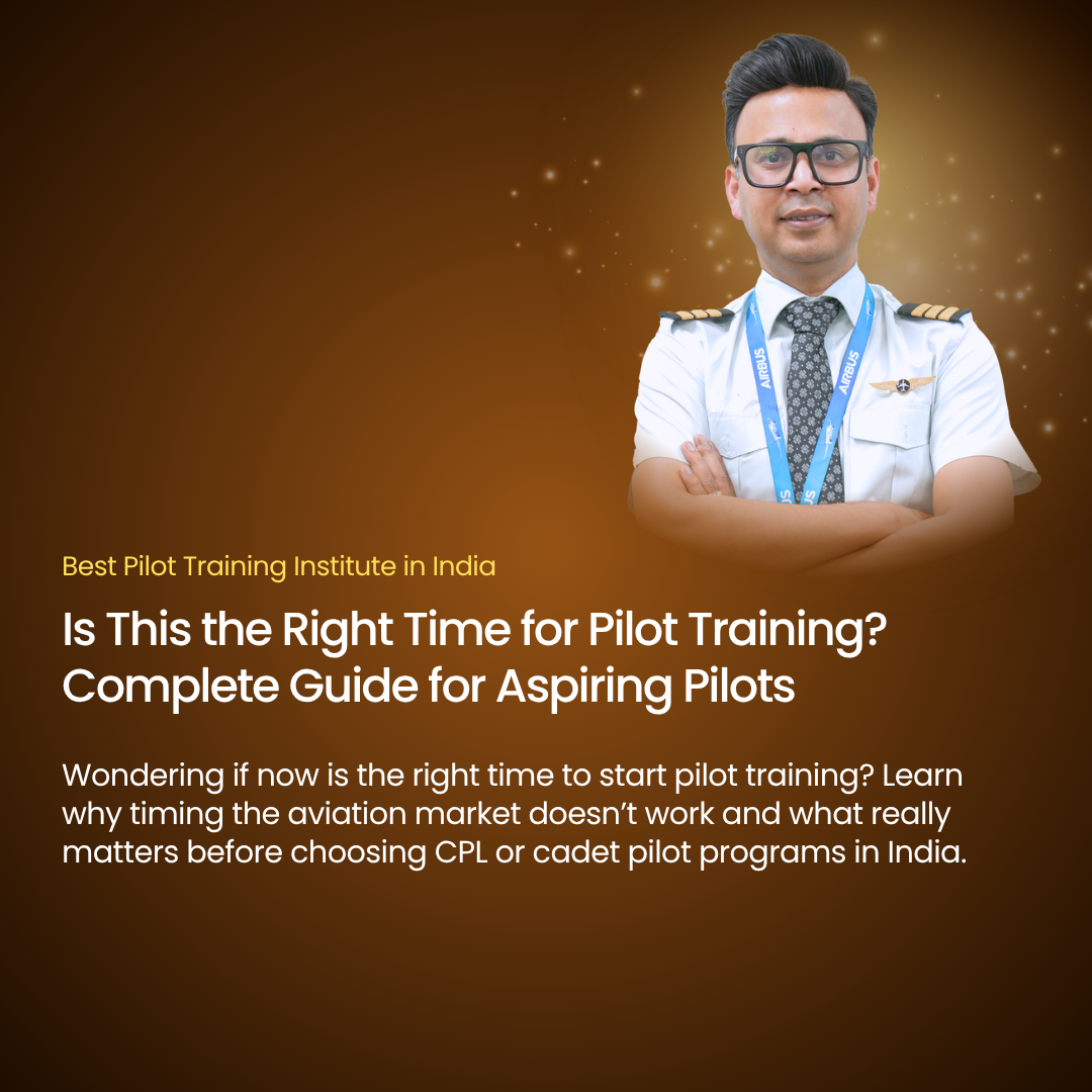 Is This the Right Time for Pilot Training? Complete Guide for Aspiring Pilots